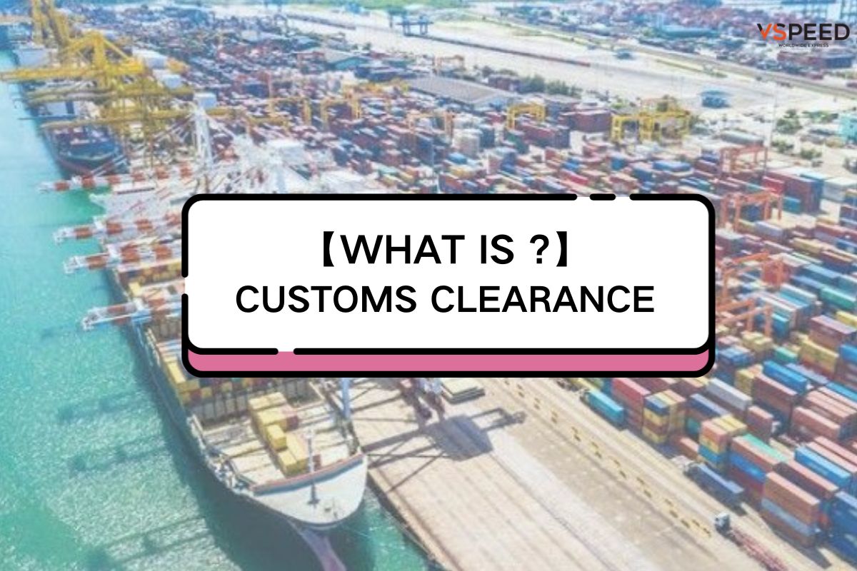 What is Customs Clearance?