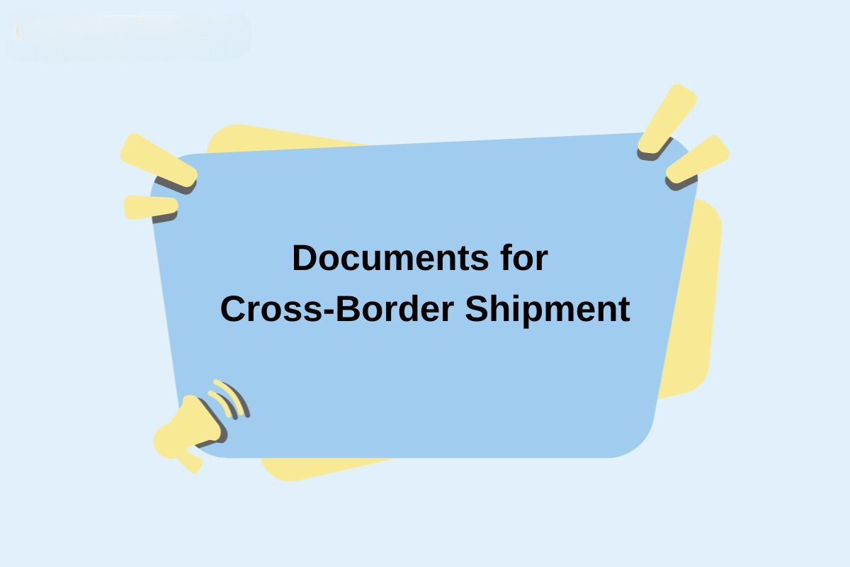 Required Documents for Cross-Border Shipment