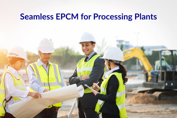 EPCM services for processing plants